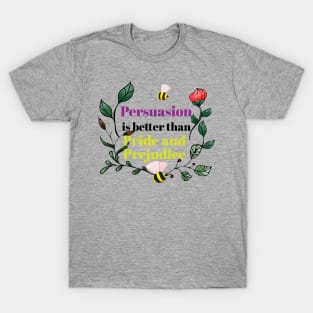 Persuasion is Better Than Pride and Prejudice - Design II T-Shirt